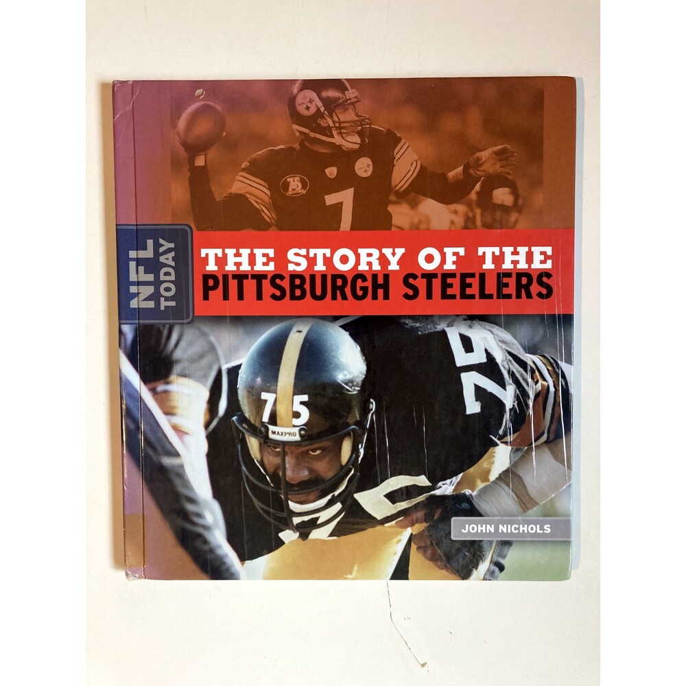 The Story of the Pittsburgh Steelers by John Nichols - Hardcover Book